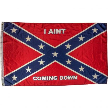 buy aint coming down rebel flag online