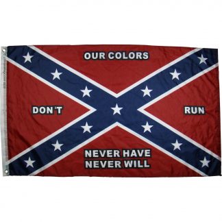 Rebel Flag Our colors dont run never have never will flag