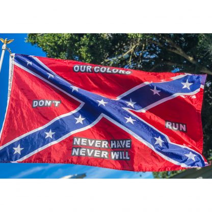 Rebel Flag with words: Our Colors Don't Run Never Have Never Will 3 X 5 feet Standard