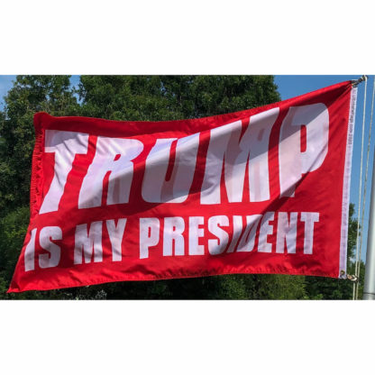 trump is my president flag for sale