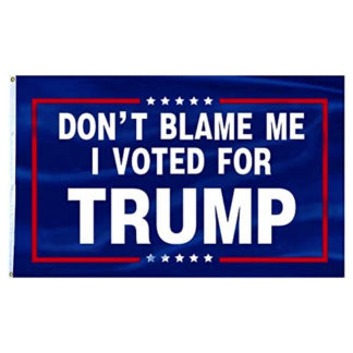 buy don't blame me i voted for trump flags double sides