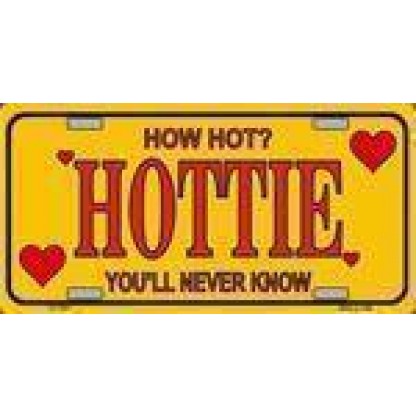HOTTIE - How Hot, You'll Never Know License Plate