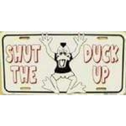 Shut the Duck Up License Plate