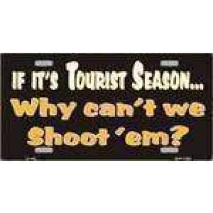 Tourist Season, Why Cant We Shoot Em License Plate License